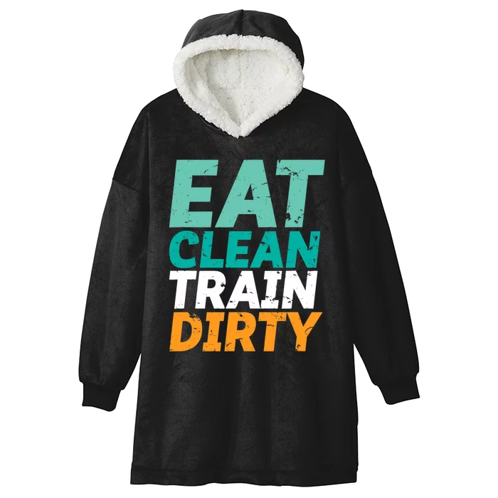 Funny Gym Fitness Slogan Eat Clean Train Dirty Hooded Wearable