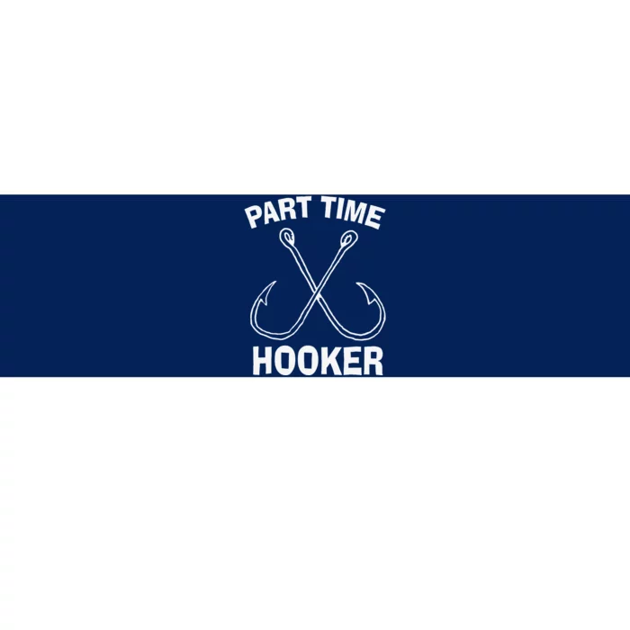 Fishing Gear Funny Part Time Vintage Gift Hooker Bumper Sticker