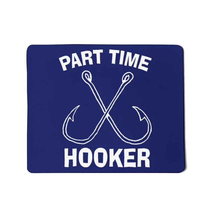 Fishing Gear Funny Part Time Vintage Gift Hooker Mousepad