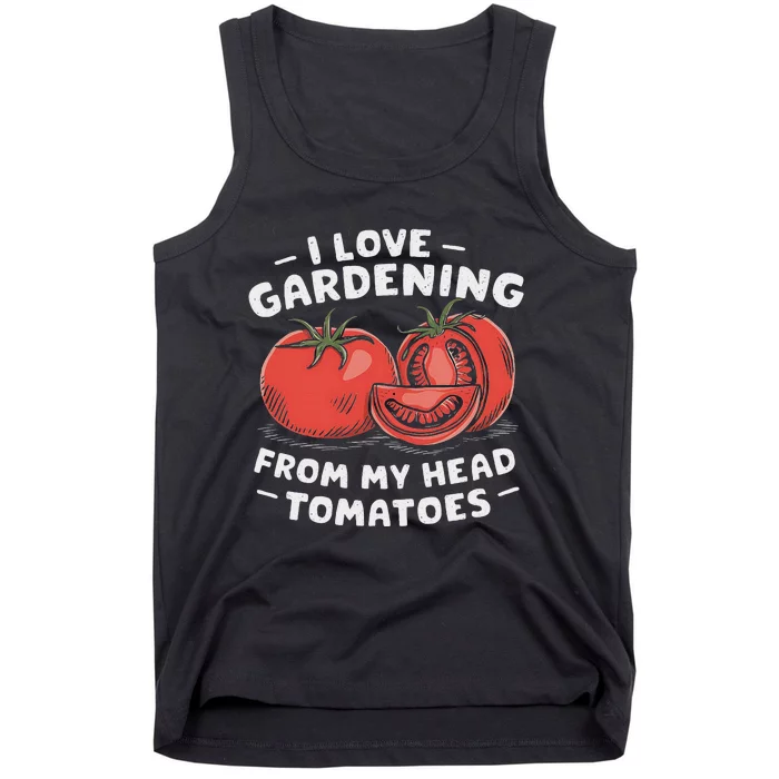 Funny Gardening From My Head Tomatoes Tank Top