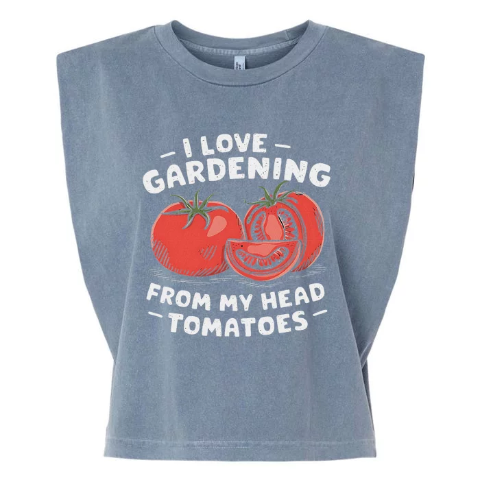 Funny Gardening From My Head Tomatoes Garment-Dyed Women's Muscle Tee