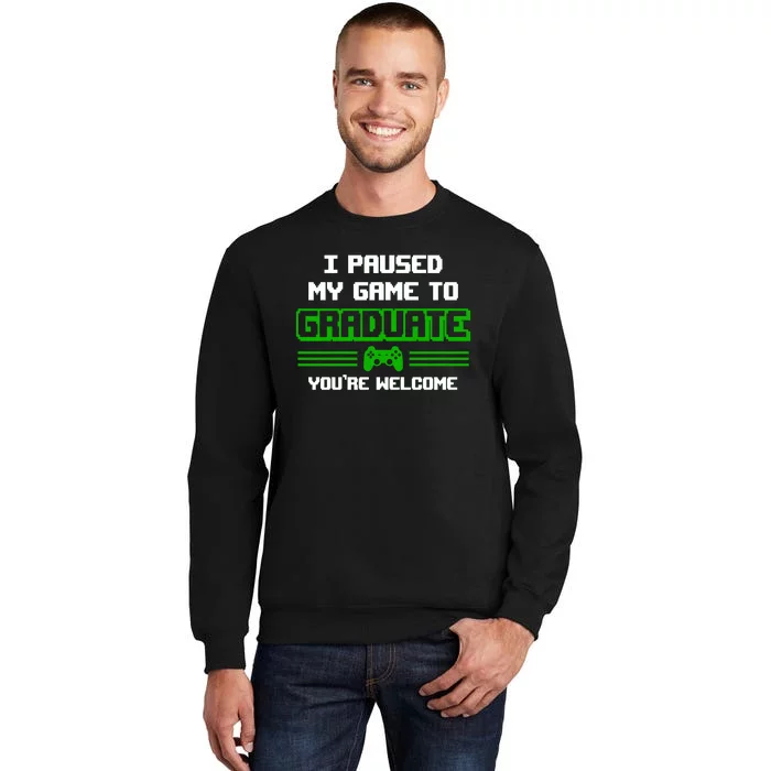 Funny Gamer Graduate Graduation I Paused My Game To Graduate Video Gamer Sweatshirt