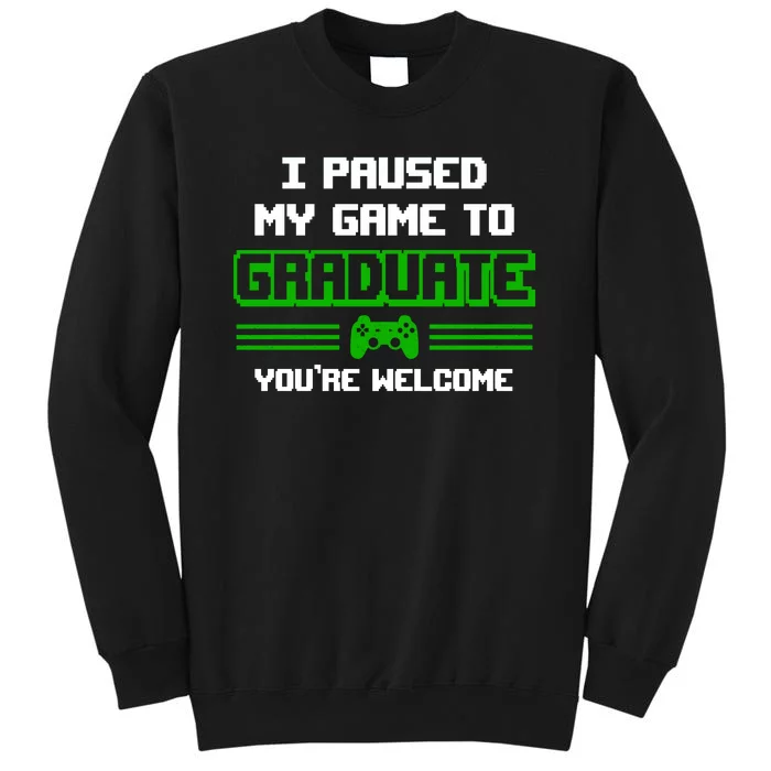 Funny Gamer Graduate Graduation I Paused My Game To Graduate Video Gamer Sweatshirt