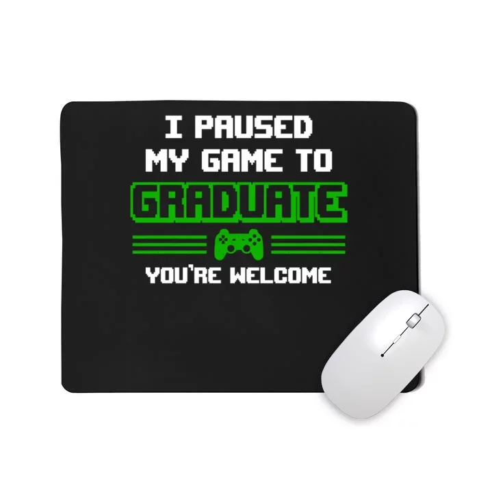 Funny Gamer Graduate Graduation I Paused My Game To Graduate Video Gamer Mousepad