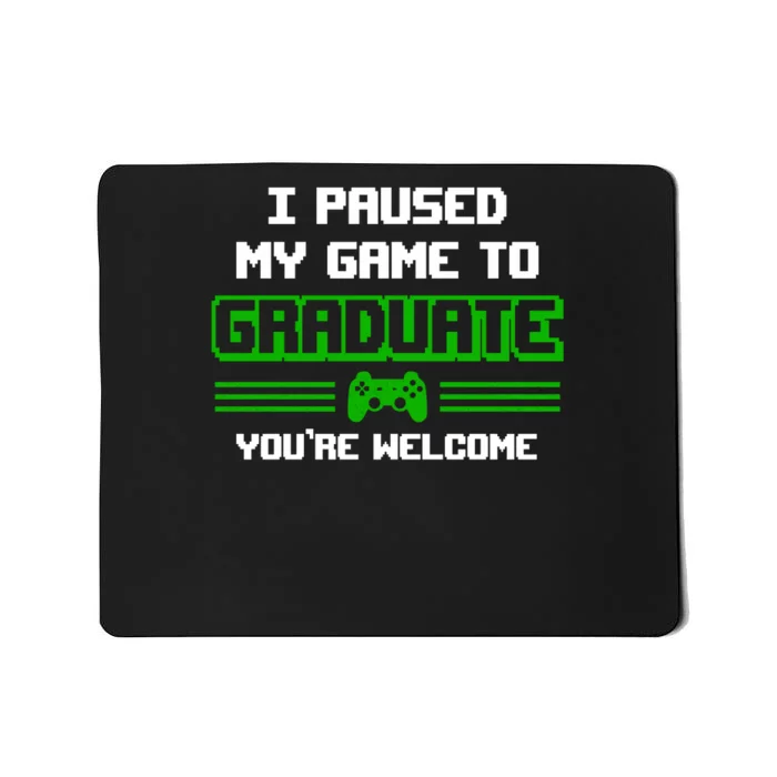 Funny Gamer Graduate Graduation I Paused My Game To Graduate Video Gamer Mousepad