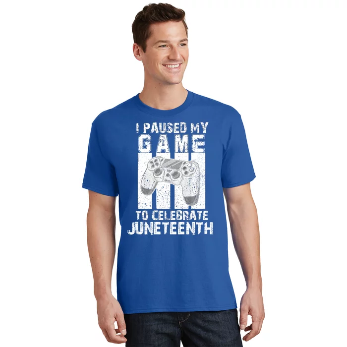 Funny Gaming Gift I Paused My Game To Celebrate Juneteenth Gift T-Shirt