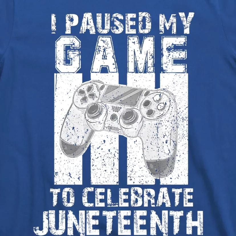 Funny Gaming Gift I Paused My Game To Celebrate Juneteenth Gift T-Shirt