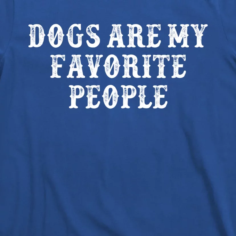 Funny Girlfriend Gift Dogs Are My Favorite People Gift T-Shirt