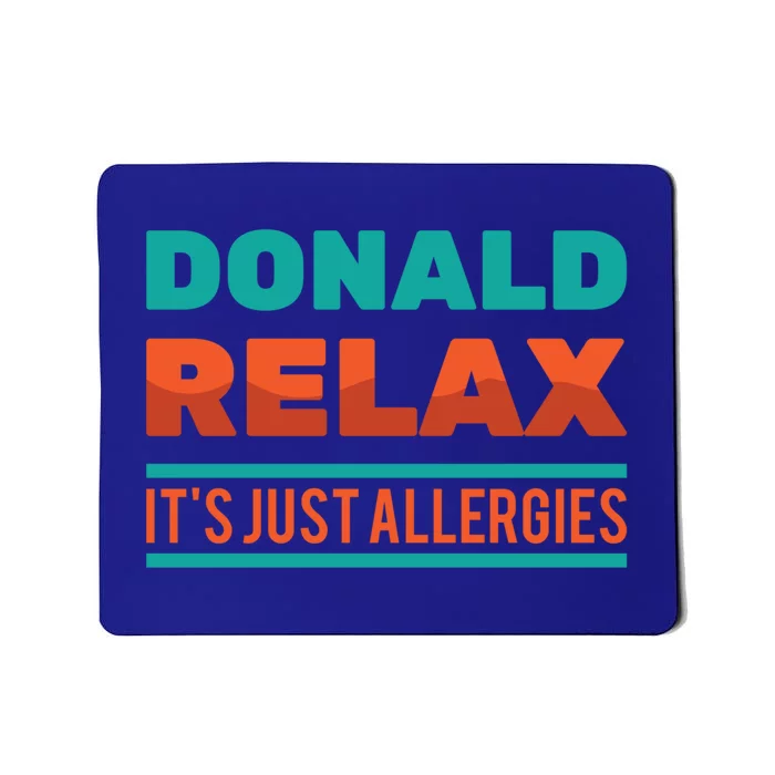 Funny Great Gift Donald Relax It's Just Allergies Great Gift Sarcastic Jokes Gif Mousepad