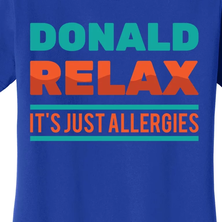 Funny Great Gift Donald Relax It's Just Allergies Great Gift Sarcastic Jokes Gif Women's T-Shirt