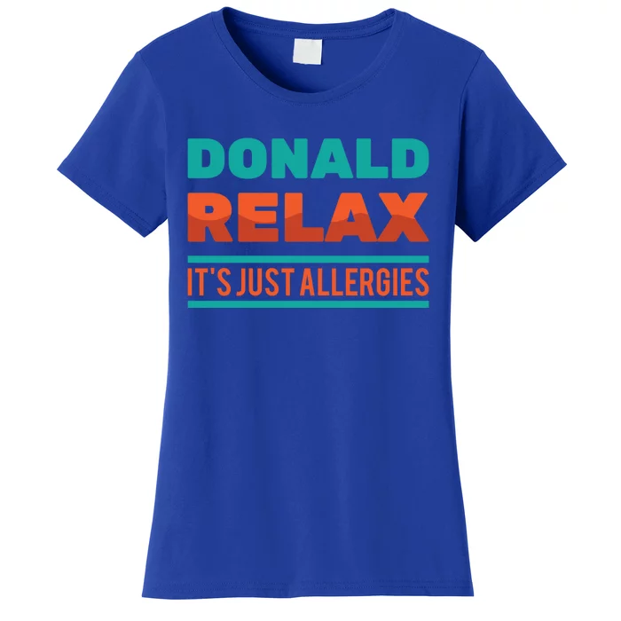 Funny Great Gift Donald Relax It's Just Allergies Great Gift Sarcastic Jokes Gif Women's T-Shirt