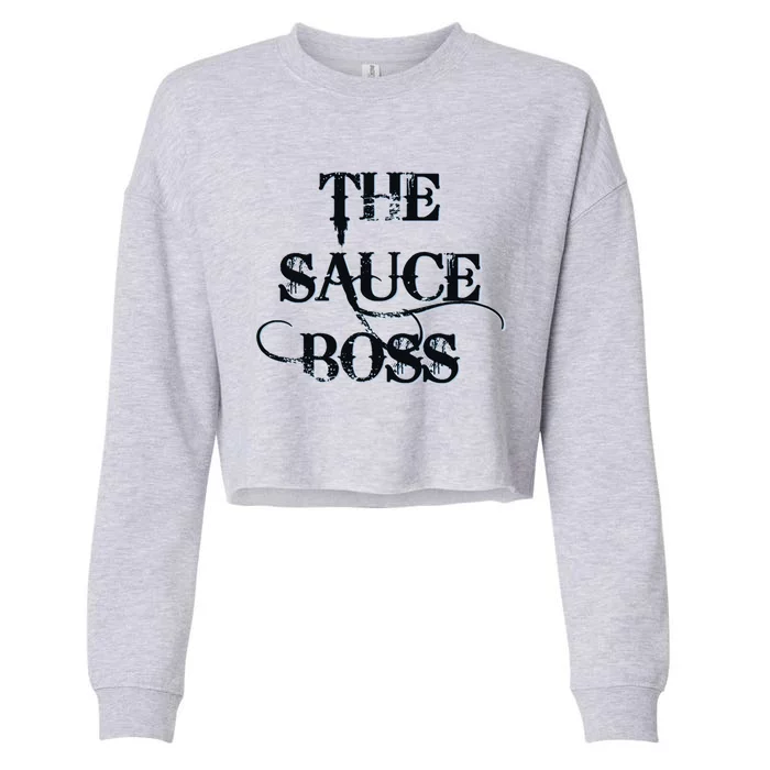 Funny Grilling Grill Barbecue Bbq The Sauce Boss Funny Gift Cropped Pullover Crew