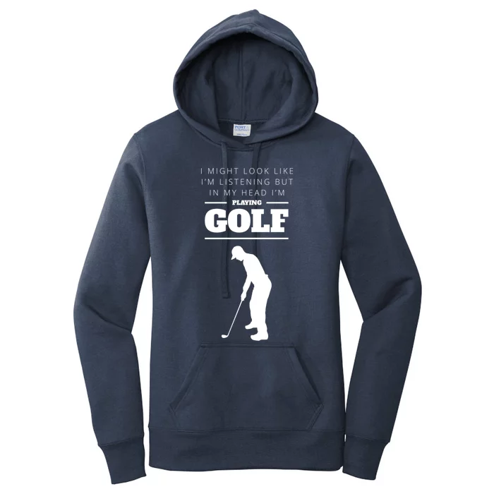 Funny Golf Gift In My Head IM Playing Golf Women's Pullover Hoodie