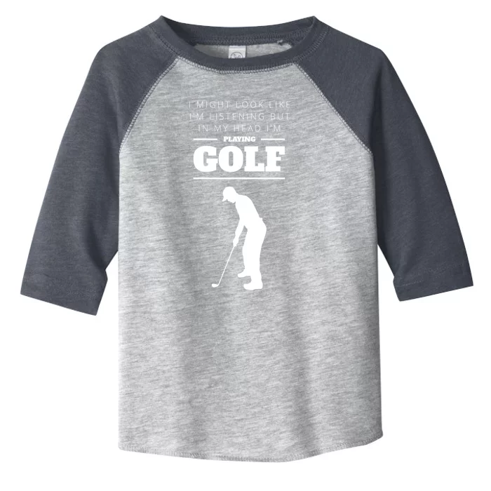 Funny Golf Gift In My Head IM Playing Golf Toddler Fine Jersey T-Shirt