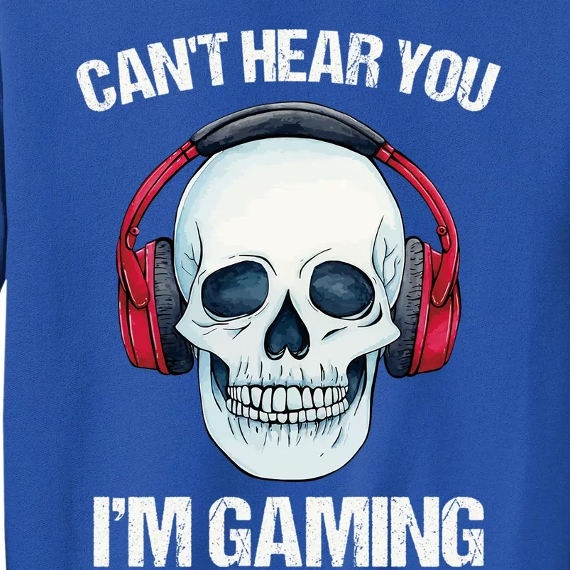 Funny Gamer Gift Skull Headset CanT Hear You IM Gaming Gift Sweatshirt