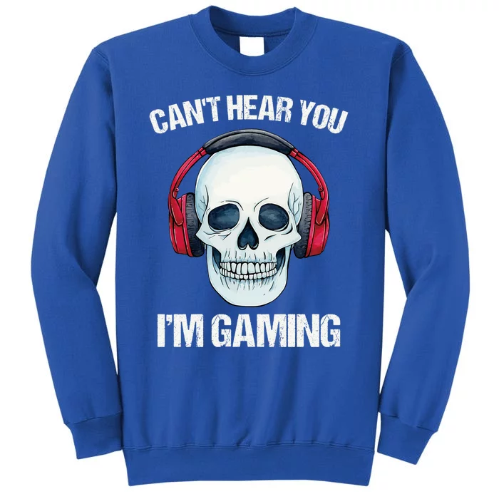 Funny Gamer Gift Skull Headset CanT Hear You IM Gaming Gift Sweatshirt