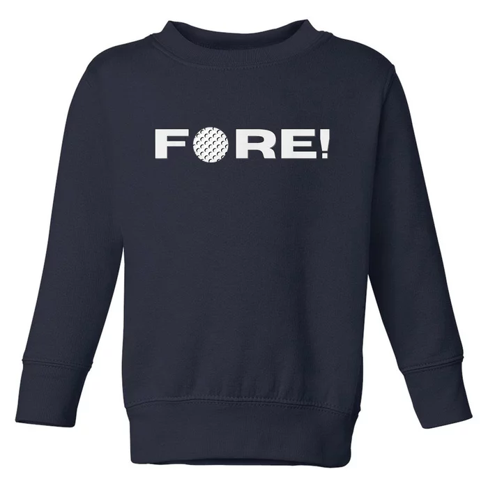 Fore Golf Gift Toddler Sweatshirt