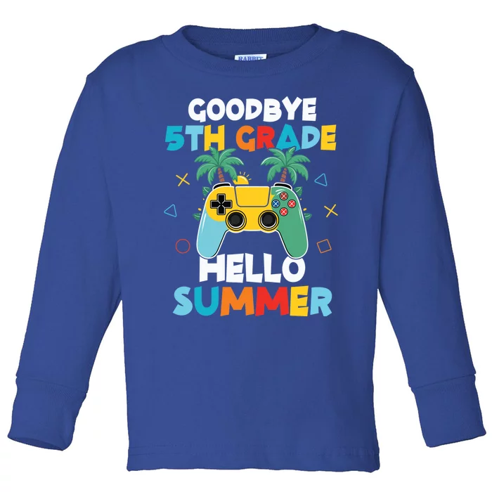 Fifth Grade Graduate Gamer Goodbye 5th Grade Hello Summer Gift Toddler Long Sleeve Shirt