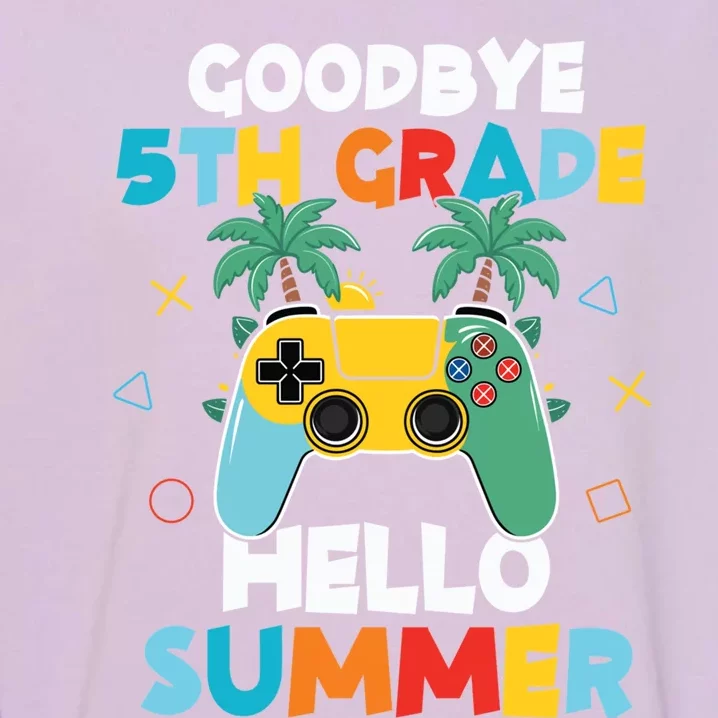 Fifth Grade Graduate Gamer Goodbye 5th Grade Hello Summer Gift Garment-Dyed Sweatshirt