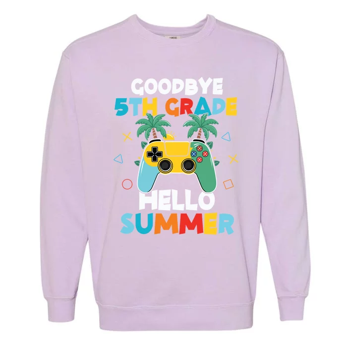 Fifth Grade Graduate Gamer Goodbye 5th Grade Hello Summer Gift Garment-Dyed Sweatshirt