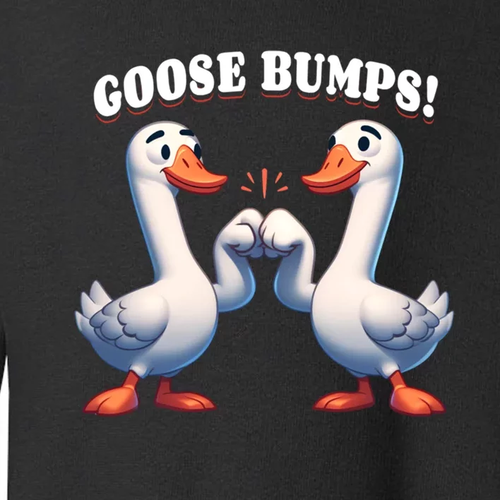 Funny Goose Goosebumps Silly Bumps Toddler Sweatshirt