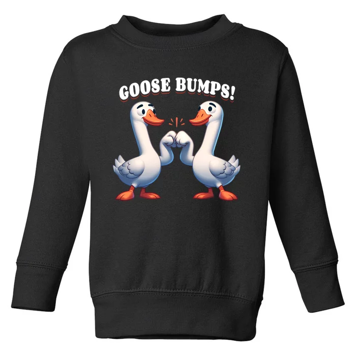 Funny Goose Goosebumps Silly Bumps Toddler Sweatshirt