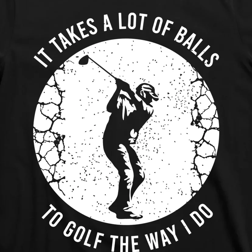 Funny Golf Gift For A Golf Player Cool Gift T-Shirt