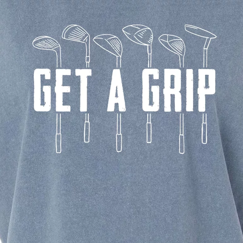 Funny Golfer Golfing Golf Get A Grip Golf Gift Garment-Dyed Women's Muscle Tee