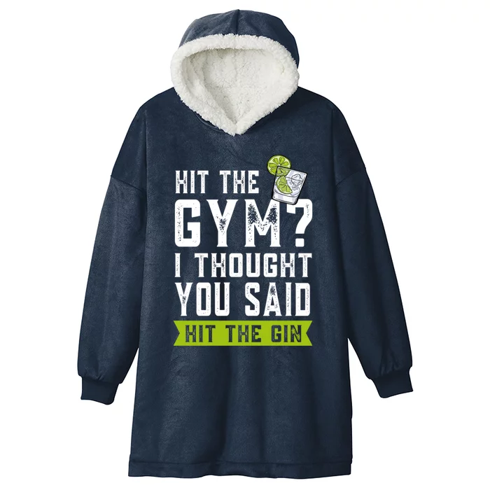 Funny Gift Gym? I Thought You Said Gin Gym Gift Hooded Wearable Blanket