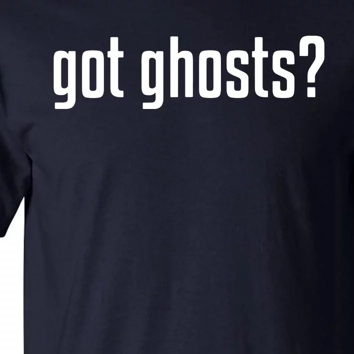 Funny Got Ghosts Paranormal Investigator Ghost Lover Tall T-Shirt