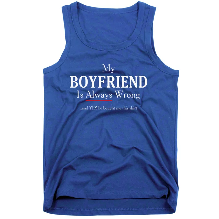 Funny Girlfriend Gift My Boyfriend Is Always Wrong Tank Top