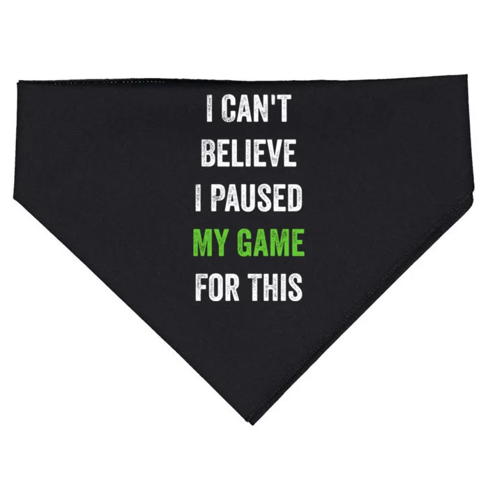 Funny Gamer Gift I CanT Believe I Paused My Game For This Gift USA-Made Doggie Bandana