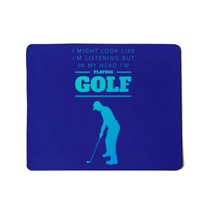 Funny Golf Gift In My Head IM Playing Golf Mousepad