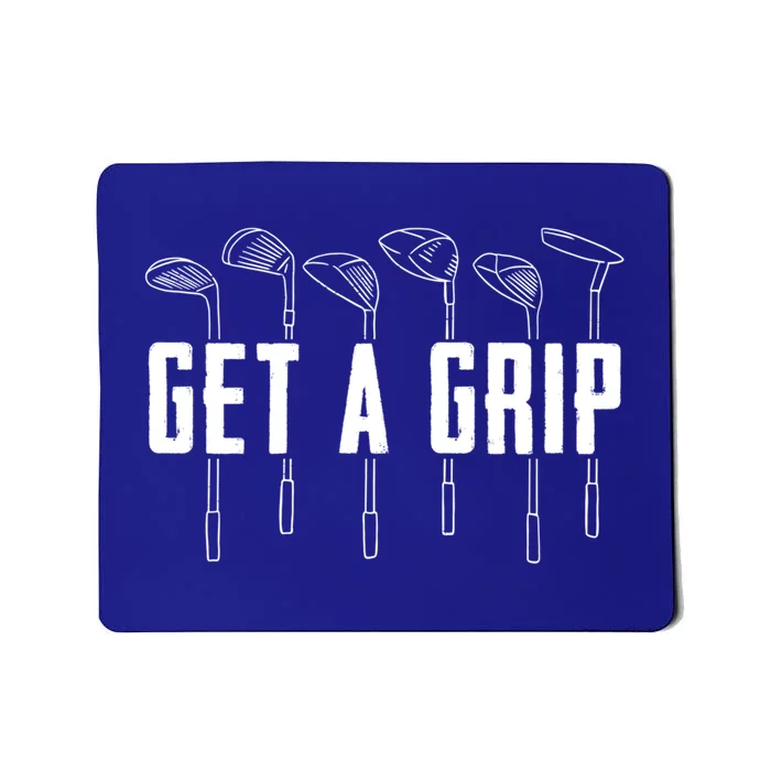 Funny Golfer Golfing Golf Get A Grip Golf Gift Mousepad