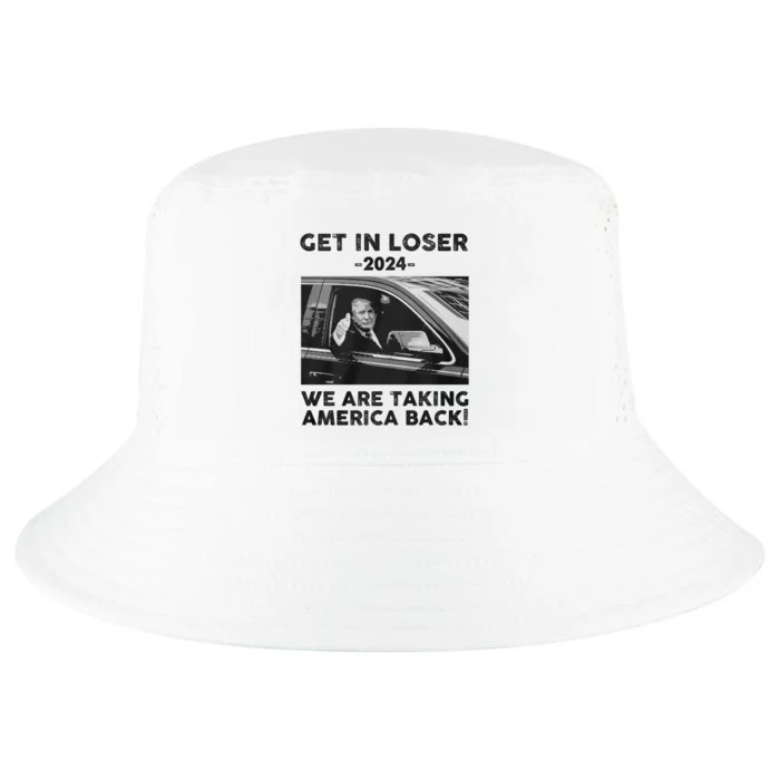 Funny Gift Get In Loser 2024 We Are Talking America Back Trump Cool Comfort Performance Bucket Hat