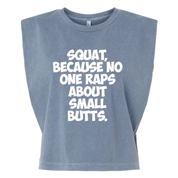 Funny Gym Gift Squat Because No One Raps About Small Butts Gift Garment-Dyed Women's Muscle Tee