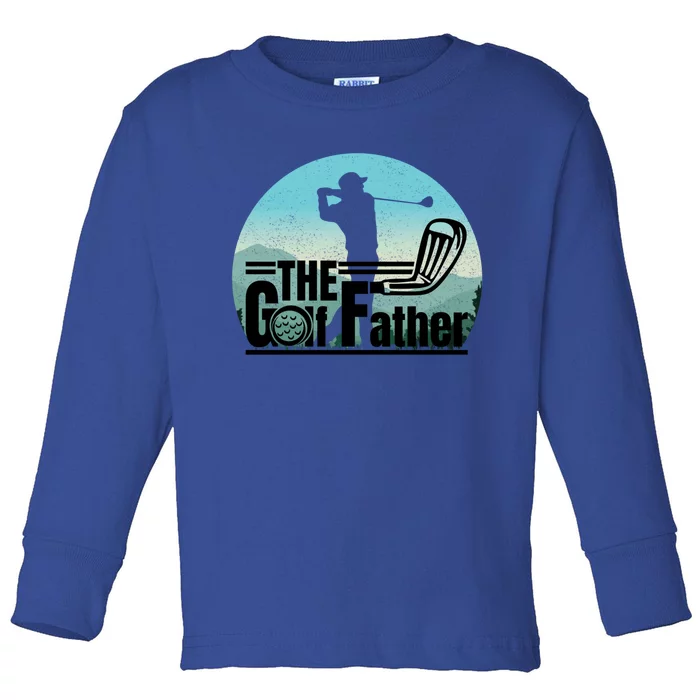 Funny Golf Graphic The Golf Father Fathers Day Golf Meaningful Gift Toddler Long Sleeve Shirt