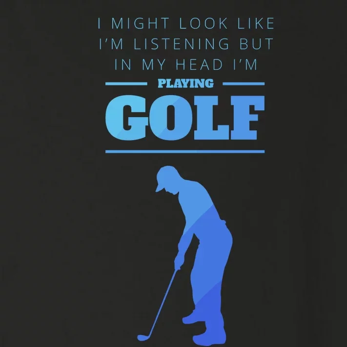 Funny Golf Gift In My Head Im Playing Golf Toddler Long Sleeve Shirt