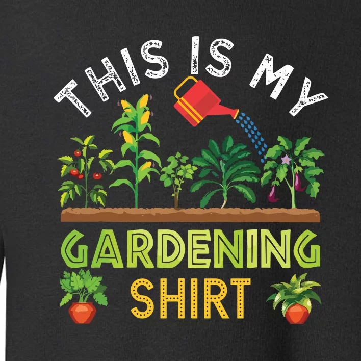 Funny Gardener Gift Plants Lover This Is My Gardening Toddler Sweatshirt