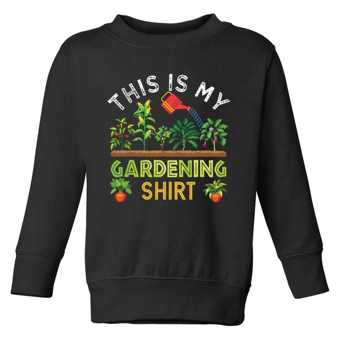 Funny Gardener Gift Plants Lover This Is My Gardening Toddler Sweatshirt