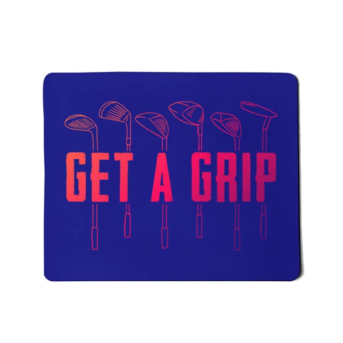 Funny Golfer Golfing Golf Get A Grip Golf Gift Mousepad