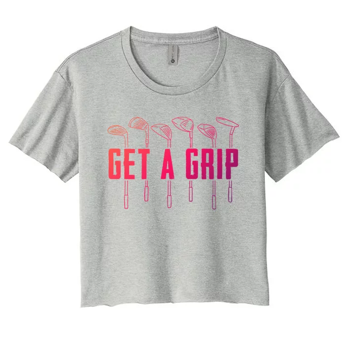 Funny Golfer Golfing Golf Get A Grip Golf Gift Women's Crop Top Tee