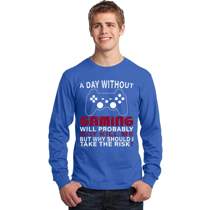 Funny Gaming Gift With Saying A Day Without Gaming Gamer Gift Tall Long Sleeve T-Shirt