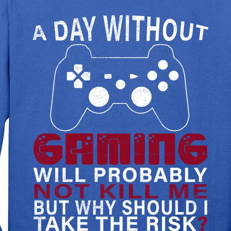 Funny Gaming Gift With Saying A Day Without Gaming Gamer Gift Tall Long Sleeve T-Shirt