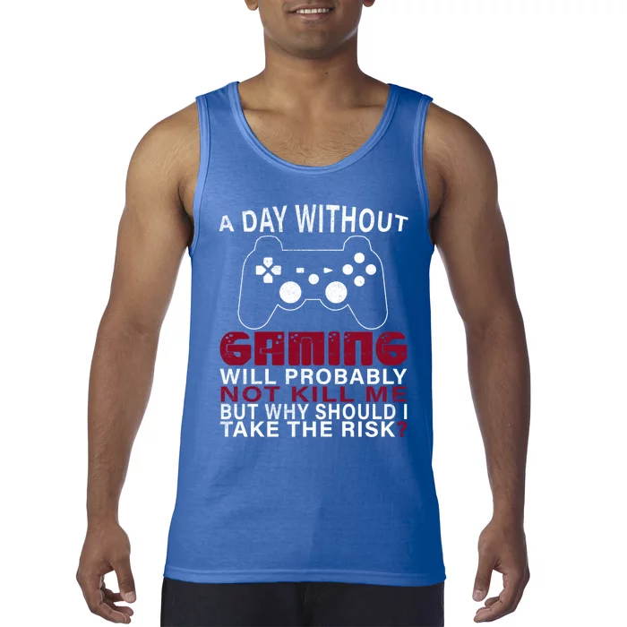 Funny Gaming Gift With Saying A Day Without Gaming Gamer Gift Tank Top