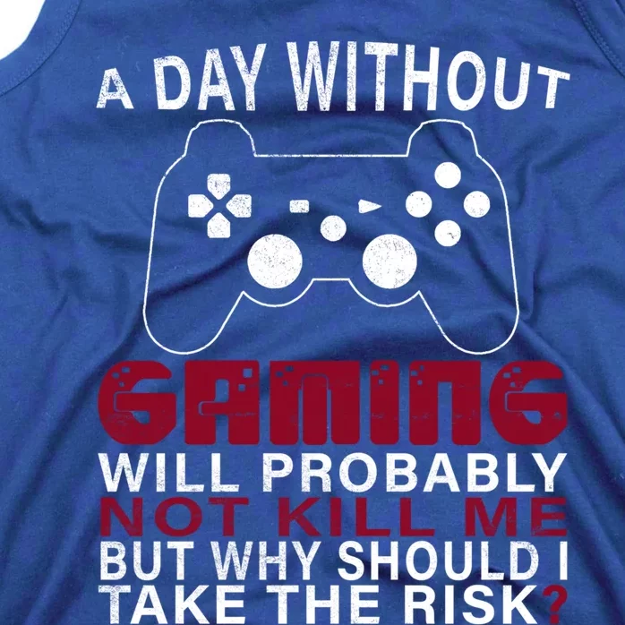 Funny Gaming Gift With Saying A Day Without Gaming Gamer Gift Tank Top