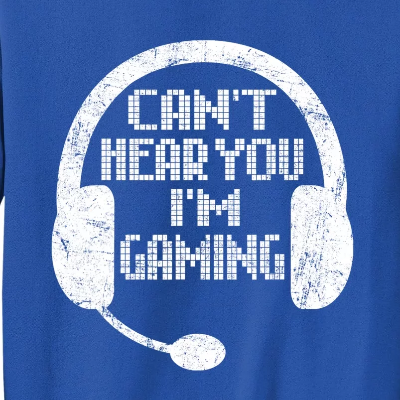 Funny Gamer Gift Headset Can't Hear You I'm Gaming Gift Sweatshirt