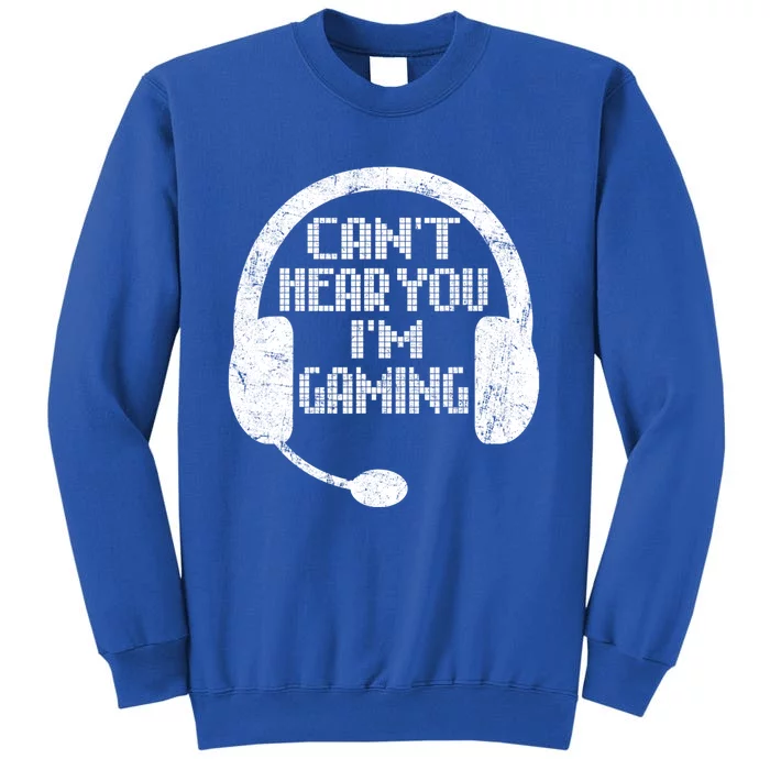 Funny Gamer Gift Headset Can't Hear You I'm Gaming Gift Sweatshirt