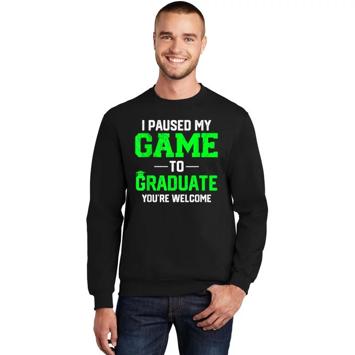 Funny Gamer Graduate Graduation I Paused My Game To Graduate Video Gamer Sweatshirt