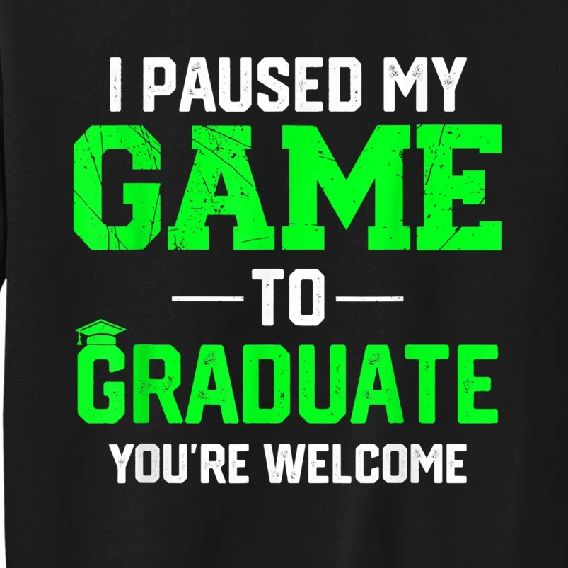 Funny Gamer Graduate Graduation I Paused My Game To Graduate Video Gamer Sweatshirt